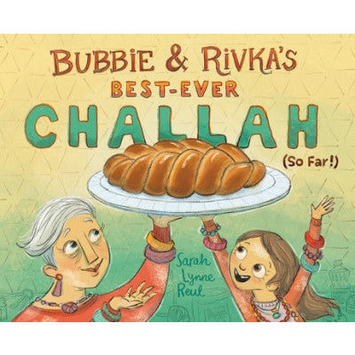 Bubbie and Rivka's Best-Ever Challah (So Far!)