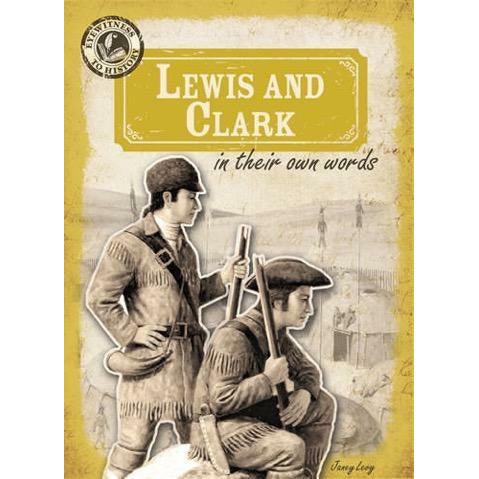 Lewis and Clark in Their Own Words