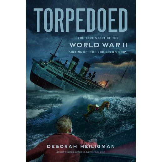 Torpedoed: The True Story of the World War II Sinking of "The Children's Ship"