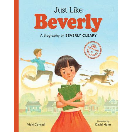 Just Like Beverly (A Biography of Beverly Cleary)