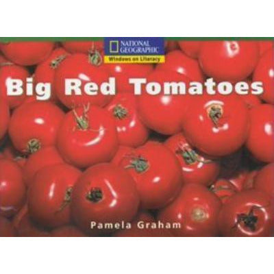 National Geographic: Windows on Literacy: Big Red Tomatoes