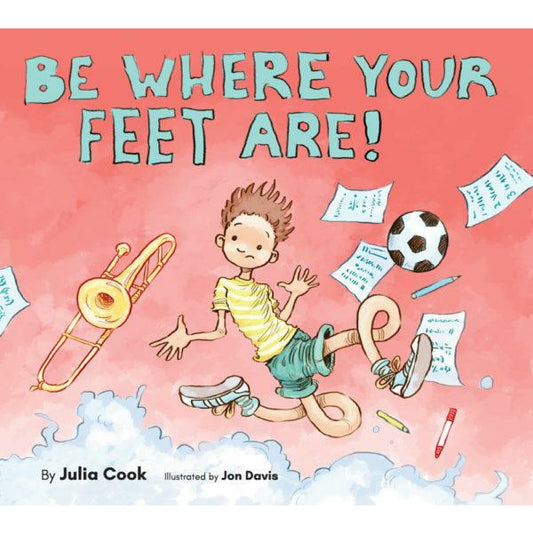 Be Where Your Feet Are!