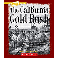 The California Gold Rush (A True Book: Westward Expansion)