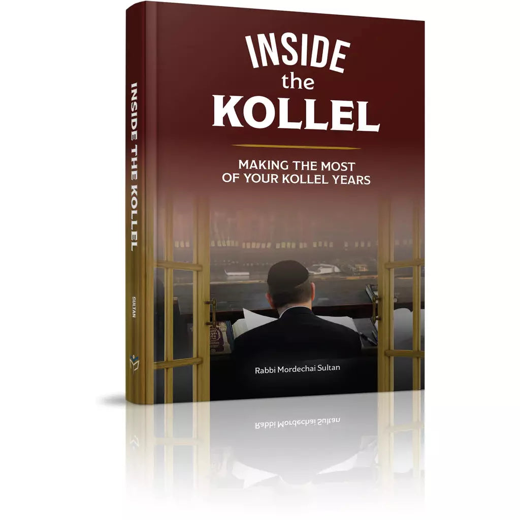 Inside the Kollel: Making the Most of Your Kollel Years