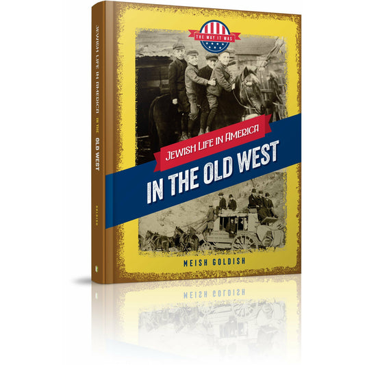 Jewish Life in America: In the Old West - 9781614653240 - Menucha Publishers Inc.