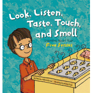 Look, Listen, Taste, Touch, and Smell: Learning about Your Five Sense