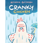 Cranky Chicken: A Cranky Chicken Book 1