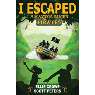 I Escaped #4: I Escaped Amazon River Pirates