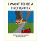 I Want to be a Firefighter - Paperback