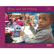 Show and Tell Writing: From Labels to Pattern Books, Grade K