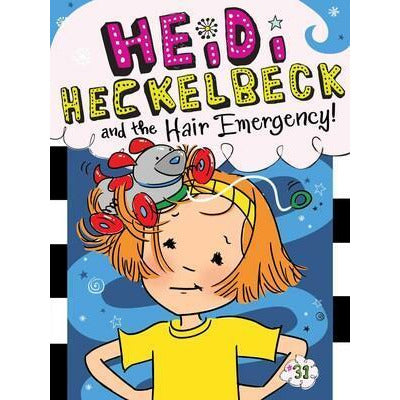Heidi Heckelbeck #31: And the Hair Emergency!