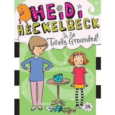 Heidi Heckelbeck #24: Is So Totally Grounded!