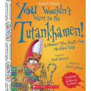 You Wouldnt Want To Be: Tutankhamun