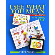 I See What You Mean (Second Edition): Visual Literacy K-8 (2ND ed.)
