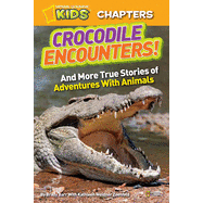 Crocodile Encounters!: And More True Stories of Adventures with Animals