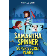 Samantha Spinner and the Super-Secret Plans (Samantha Spinner #1)