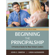 Beginning the Principalship: A Practical Guide for New School Leaders