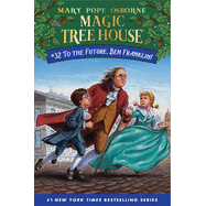 To the Future, Ben Franklin! (Magic Tree House #32)