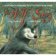 The Wolf's Story: What Really Happened to Little Red Riding Hood