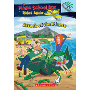 The Attack of the Plants (the Magic School Bus Rides Again #5)