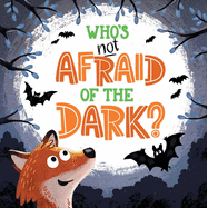 Who's not Afraid of the Dark?