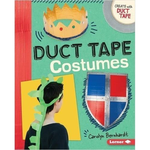 Create with Duct Tape: Duct Tape Costumes
