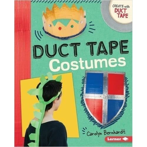 Create with Duct Tape: Duct Tape Costumes