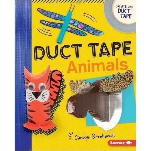 Create with Duct Tape: Duct Tape Animals