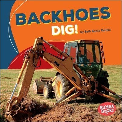 Backhoes Dig!