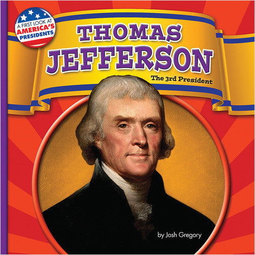 Thomas Jefferson: The 3rd President (A First Look at America's Presidents)