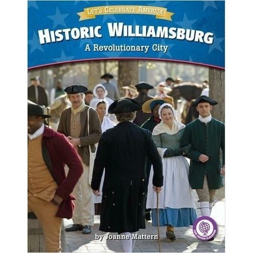 Let's Celebrate America: Historic Williamsburg -A Revolutionary City