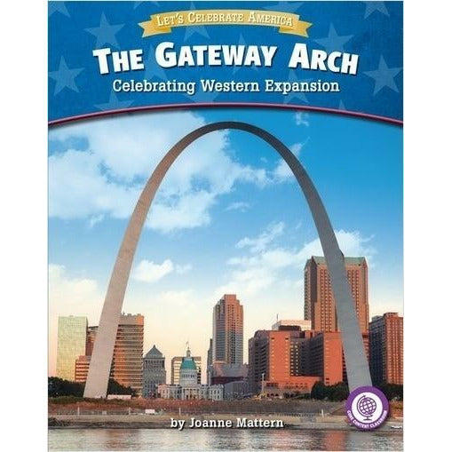 Let's Celebrate America: The Gateway Arch - Celebrating Western Expansion