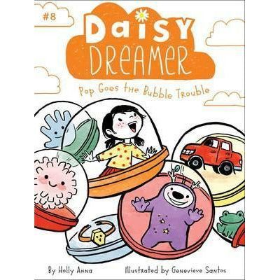 Daisy Dreamer #8: Pop Goes the Bubble Trouble