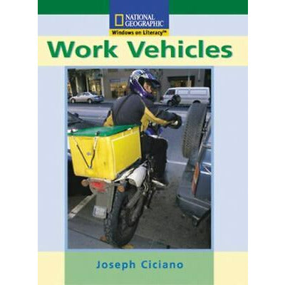 National Geographic: Windows on Literacy: Work Vehicles