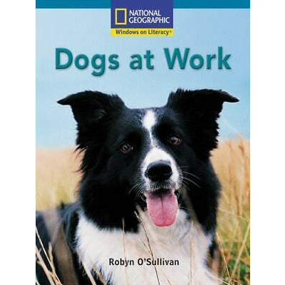 National Geographic: Windows on Literacy: Dogs at Work