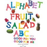Alphabet Fruit Salad: ABC... Good for You, Good for Me