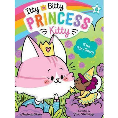 The Itty Bitty Princess Kitty #6: The Un-Fairy