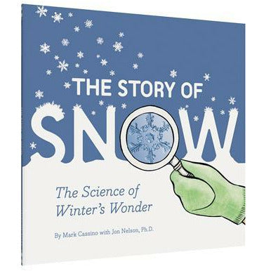 The Story of Snow: The Science of Winter's Wonder