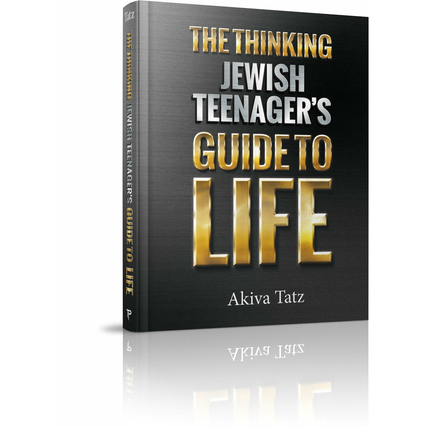The Thinking Jewish Teenager's Guide To Life