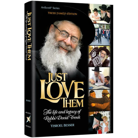 Just Love Them: The Life and Legacy of Rabbi Dovid Trenk